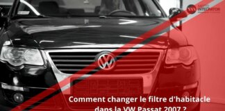 Comment changer le filtre d’habitacle de la VW Passat 2007 ?